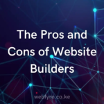 The Pros and Cons of Website Builders in 2024