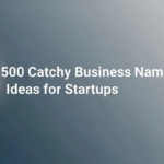 catchy business name ideas for startups