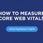 how to measure Core Web Vitals using PageSpeed Insights