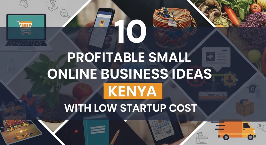 profitable small online business ideas Kenya with low startup cost