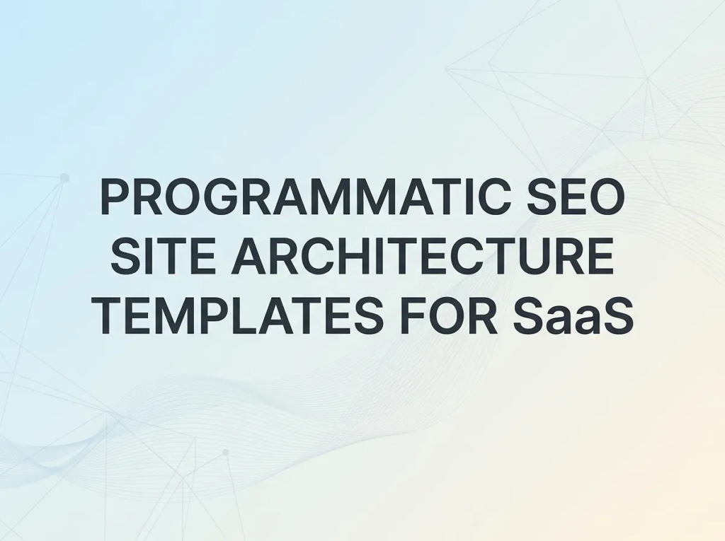 programmatic SEO site architecture templates for SaaS