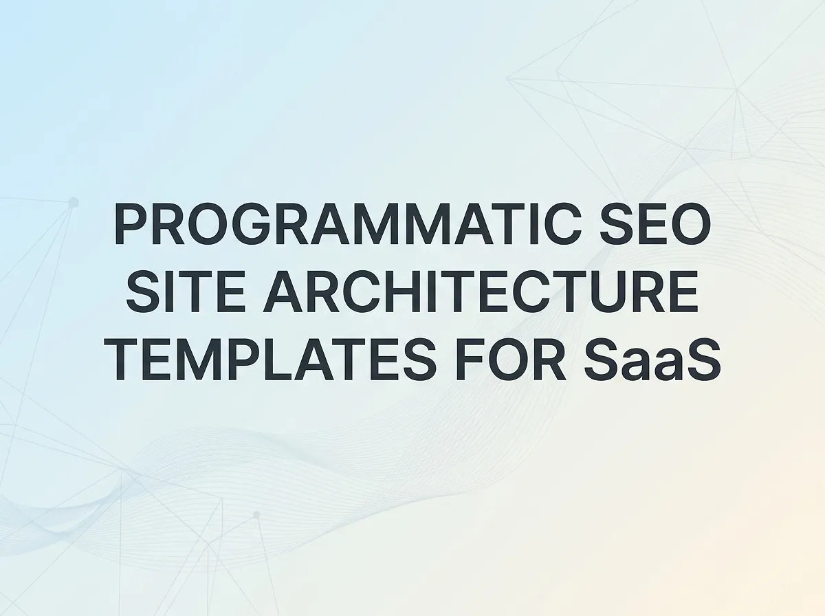programmatic SEO site architecture templates for SaaS